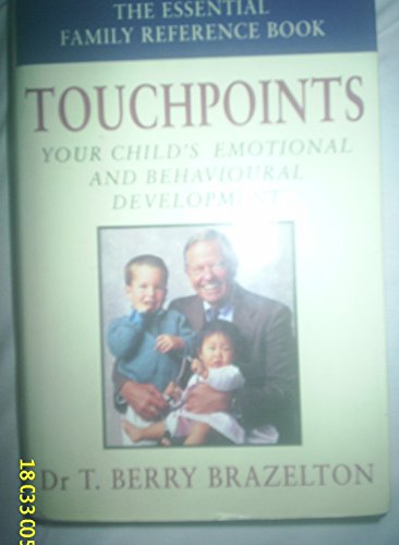 Touchpoints: Your Child'S Emotional And Behavioural Development