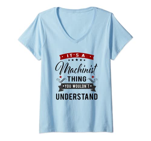 Mujer It's A Machinist Thing Funny CNC Machinist Operator Regalo Camiseta Cuello V