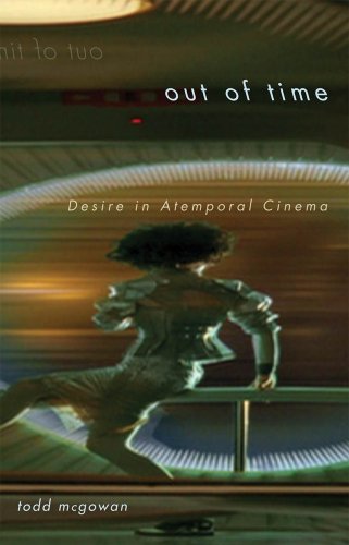 Out Of Time Desire In Atemporal Cinema Kindle Edition By Mcgowan Todd Humor Entertainment Kindle Ebooks Amazon Com