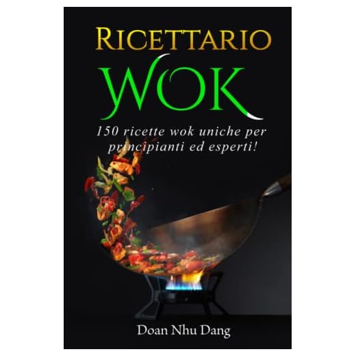 Ricettario WOK: 150 ricette wok uniche per principianti ed esperti!