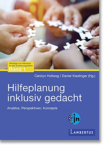 Hilfeplanung inklusiv gedacht: Ansätze, Perspektiven, Konzepte (Beiträge zur Inklusion in den Erziehungshilfen 1) (German Edition)