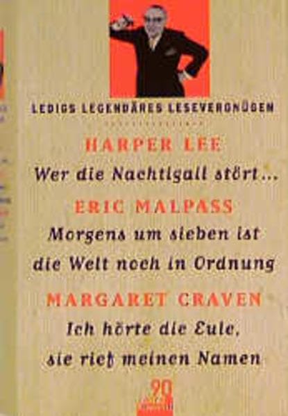 Ledigs legendäres Lesevergnügen: Harper Lee: Wer die Nachtigall stört.... / Eric Malpass: Morgens um sieben ist die Welt noch in Ordnung / Margaret Craven: Ich hörte die Eule, sie rief meinen Namen