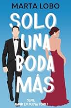 Solo una boda más: una novela ligera de citas falsas, bodas y friends to lovers.: 1 (Serie Amor en Nueva York)