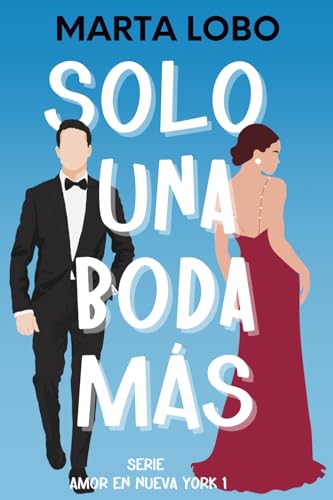 Solo una boda más: una novela ligera de citas falsas, bodas y friends to lovers.: 1 (Serie Amor en Nueva York)