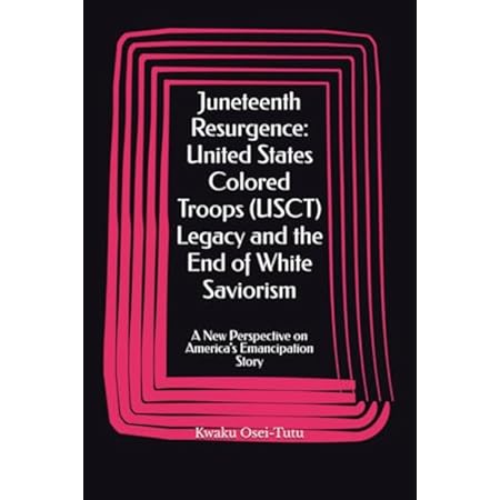 六月节复兴：美国有色人种部队 (USCT) 的遗产和白人救世主主义的终结：美国解放故事的新视角......非裔美国人节日和文化系列）