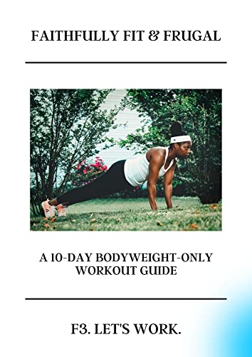 FAITHFULLY FIT & FRUGAL TEN-DAY GUIDE (The Fit & Frugal Life)