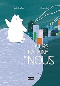 couverture de : Ours, baleine et nous