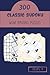 Wow! 300 Amusing Classic Sudoku Puzzles Volume 4: A Top-Notch Collection of Strategy Games, with Instructions and Solutions, from Easy to Extreme, to Sharpen your Mind, to Practice your Brain
