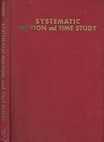 Systematic motion and time study, B0007E6WTW Book Cover