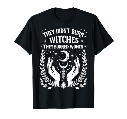They Didn't Burn Witches Women Feminism Feminist Witch Camiseta