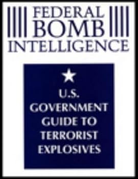 Paperback Federal Bomb Intelligence: U.S. Government Guide To Terrorist Explosives Book