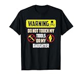 Do Not Touch My Tools Or My Daughter Shirt