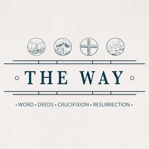 The Way: Knowing Christ Crucified- Week Three Podcast Por  arte de portada