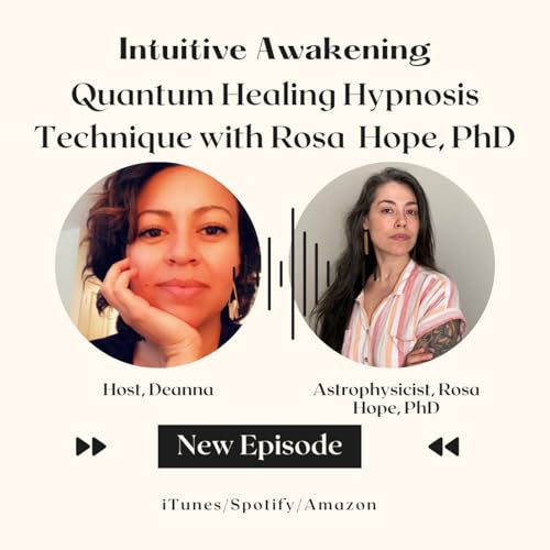 216: Quantum Healing Hypnosis Technique with Rosa Hope, PhD