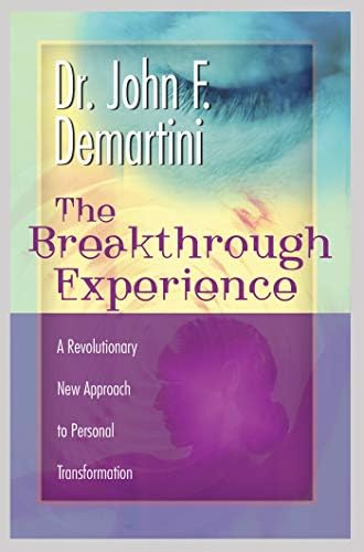 The Breakthrough Experience: A Revolutionary New Approach to Personal Transformation by John F. Demartini