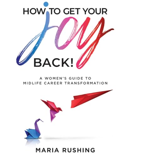 How to Get Your Joy Back! by Maria Rushing episode artwork