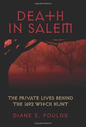Death in Salem: The Private Lives behind the 1692 Witch Hunt (English Edition)