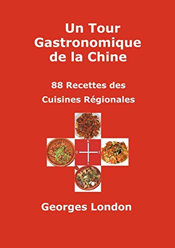 By Georges London Un Tour Gastronomique De La Chine 88 Recettes Des Cuisines Regionales Telecharger Epub Pdf