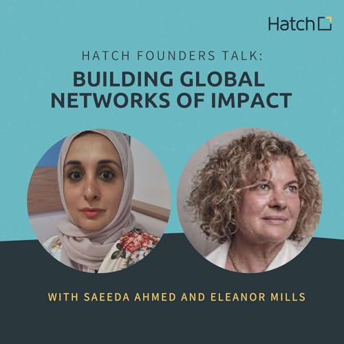 Building Global Networks of Impact with Saeeda Ahmed ( Education Partnerships UK Ltd) and Eleanor Mills ( Noon)