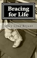 Bracing for Life: My Personal Account of How Having Cerebral Palsy Affects My Current Teaching Practices 1490482229 Book Cover