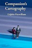 Compassion's Cartography: Mapping Paths Toward Empathy In A Fractured World B0F1V5CY9F Book Cover