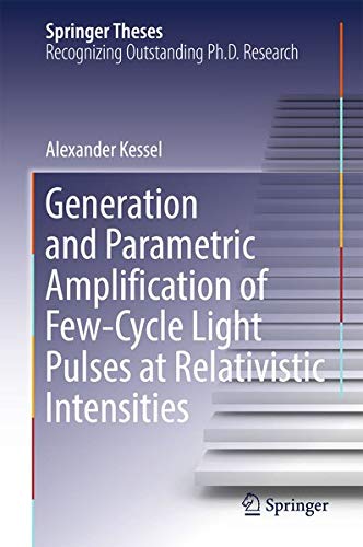 Buy Generation and Parametric Amplification of Few‐Cycle Light Pulses at Relativistic Intensities — BookShops.in