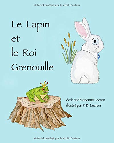 Le Lapin et le Roi Grenouille (French Edition)