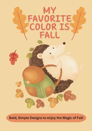 My Favorite Color is Fall: Bold , Easy Designs to Enjoy the Magic...