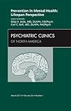 Prevention in Mental Health: Lifespan Perspective, An Issue of Psychiatric Clinics (Volume 34-1) (The Clinics: Internal Medicine, Volume 34-1)