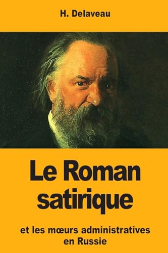 Le Roman satirique et les mœurs administratives en Russie (French Edition)
