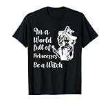 Halloween dans un monde plein de princesses, soyez une sorci T-Shirt