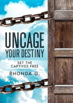 Paperback Uncage Your Destiny: Set The Captives Free Book