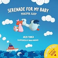 Serenade for My Baby - Peaceful Sleep: Bedtime, rhyming affirmation poems to prepare your child for a gentle, and peaceful sleep and to soothe your ... your child needs for the best start in life. 1944920099 Book Cover