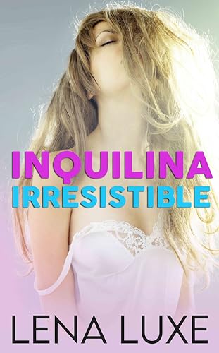 Inquilina irresistible: Relato erótico, joven universitaria seduce a su casero