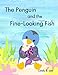The Penguin and the Fine-Looking Fish