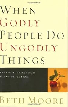 Hardcover By Beth Moore - When Godly People Do Ungodly Things (3/16/02) Book