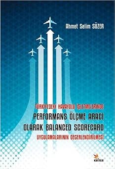 T rkiye deki Havayolu  letmelerinde Performans  l me Arac  Olarak Balanced Scorecard Uygulamalar n n De erlendirilmesi