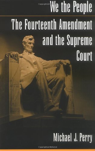 We the People: The Fourteenth Amendment and the Supreme Court