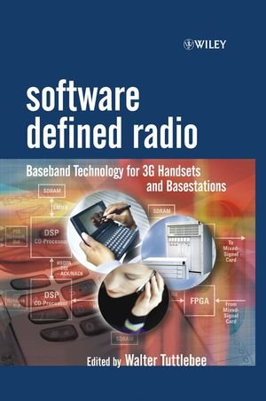 Software Defined Radio: Baseband Technologies for 3G Handsets and Basestations (Wiley Series in Software Radio)