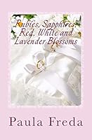 Rubies, Sapphires, Red, White and Lavender Blossoms 1492337641 Book Cover