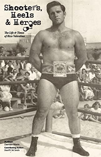 Shooters, Heels & Heroes: The Life & Times of Rico Valentino