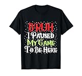 Photo Gallery funny gamer christmas bruh ho messo in pausa il mio gioco christmas maglietta Photo Gallery funny gamer christmas bruh ho messo in pausa il mio gioco christmas maglietta