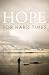 Hope for Hard Times (Pack of 25) (Proclaiming the Gospel)