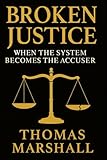 Broken Justice: When the System Becomes the Accuser