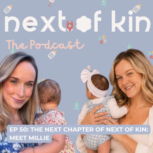 Ep 50: The Next Chapter of Next of Kin: Meet Millie