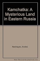 Kamchatka: A Mysterious Land in Eastern Russia 3856372288 Book Cover