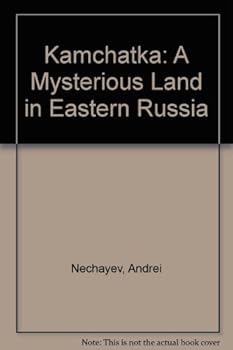 Hardcover Kamchatka: A Mysterious Land in Eastern Russia Book