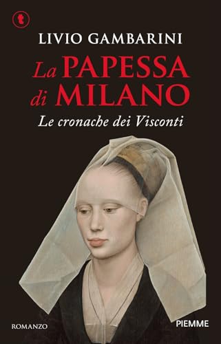 La papessa di Milano. Le cronache dei Visconti
