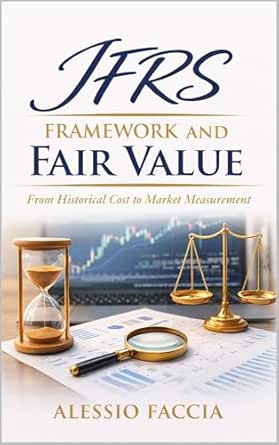 IFRS Framework and Fair Value: From Historical Cost to Market ...