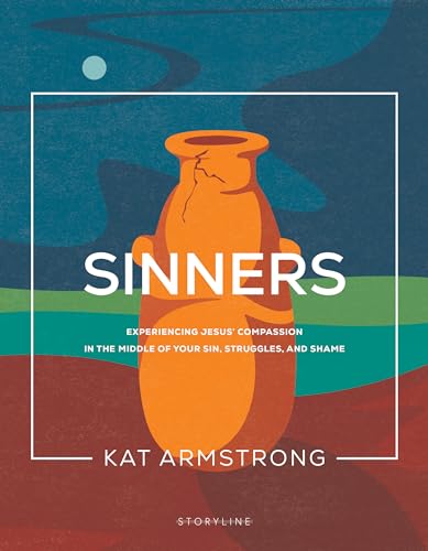 Sinners: Experiencing Jesus’ Compassion in the Middle of Your Sin,